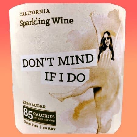 Don’t Mind If I Do Sparkling Wine